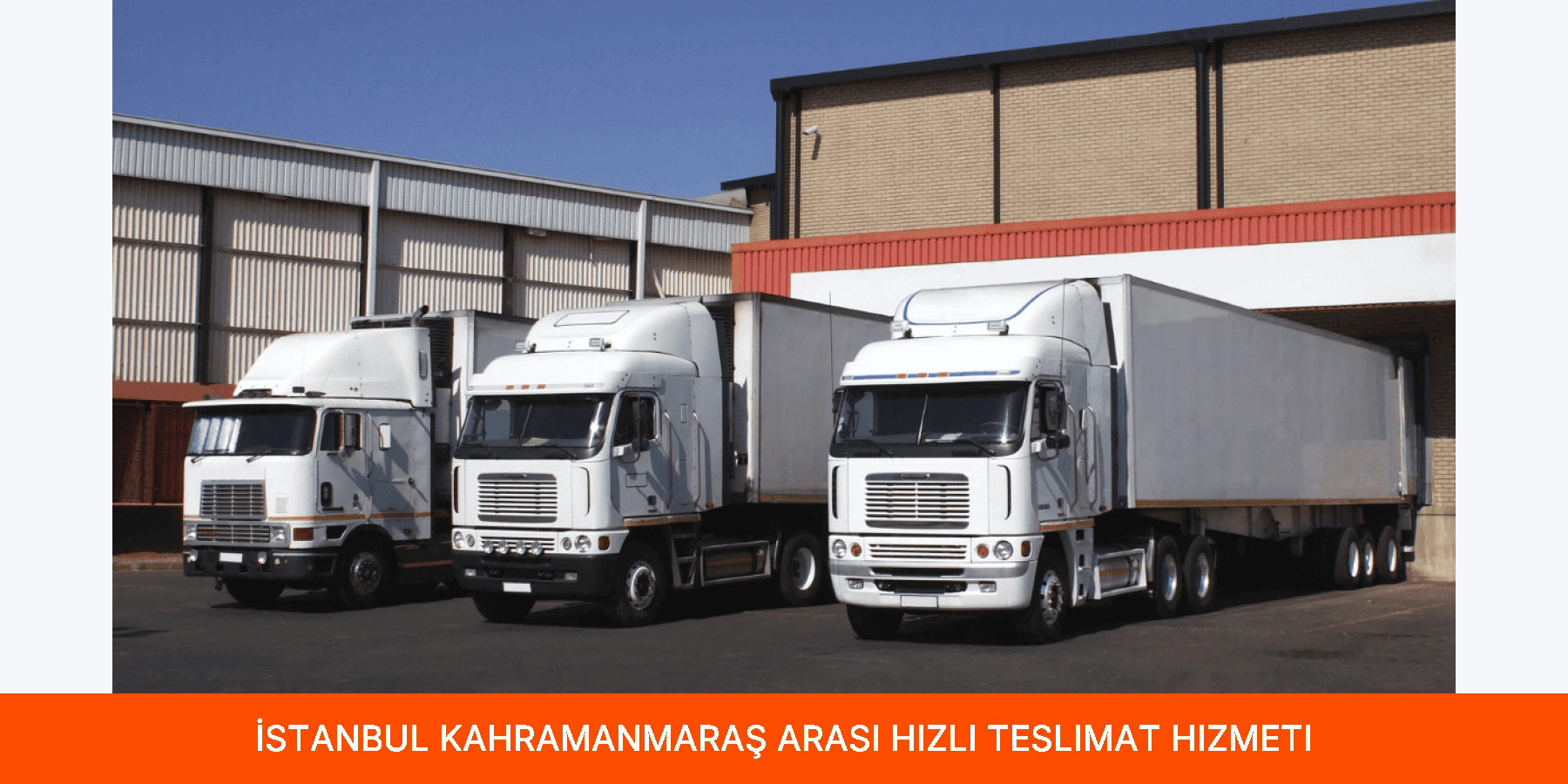 İstanbul Kahramanmaraş Arası Hızlı Teslimat Hizmeti